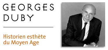 Georges Duby historien esthète du Moyen Age